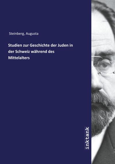 Studien zur Geschichte der Juden in der Schweiz wahrend des Mittelalters