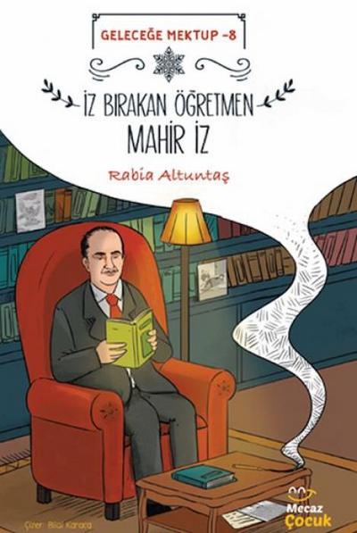Gelecege Mektup 8 - Iz Birakan Ögretmen Mahir Iz