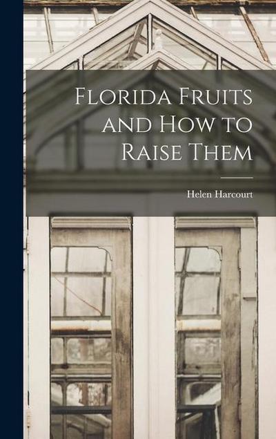 Florida Fruits and how to Raise Them