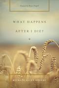 What Happens After I Die?