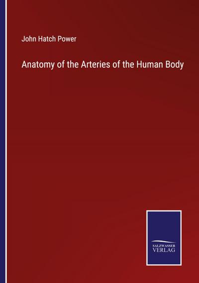 Anatomy of the Arteries of the Human Body