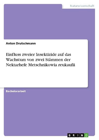 Einfluss zweier Insektizide auf das Wachstum von zwei Stämmen der Nektarhefe Metschnikowia reukaufii