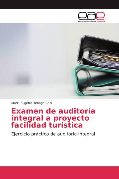 Examen de auditoría integral a proyecto facilidad turística