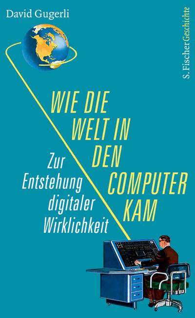 Wie die Welt in den Computer kam