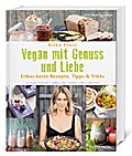 Vegan mit Genuss und Liebe