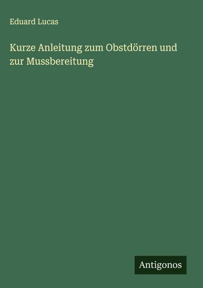 Kurze Anleitung zum Obstdörren und zur Mussbereitung