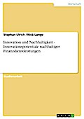 Innovation und Nachhaltigkeit - Innovationspotentiale nachhaltiger Finanzdienstleistungen