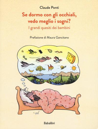 Se dormo con gli occhiali, vedo meglio i sogni? I grandi quesiti dei bambini