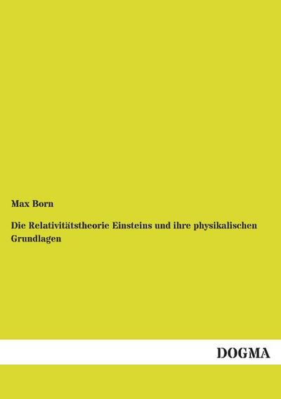 Die Relativitätstheorie Einsteins und ihre physikalischen Grundlagen