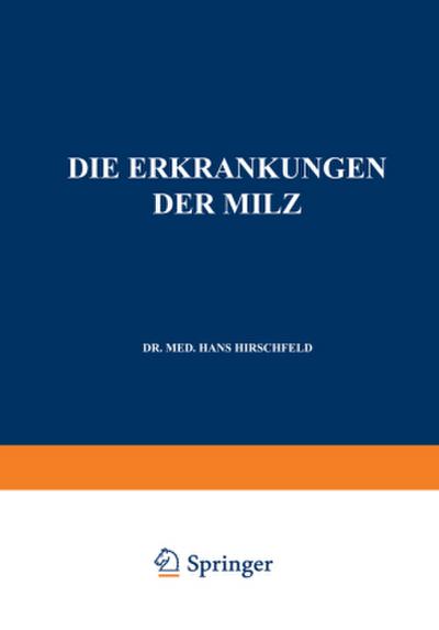 Die Erkrankungen der Milz. Die Hepato-Lienalen Erkrankungen. Die Operationen an der Milz bei den Hepato-Lien Alen Erkrankungen