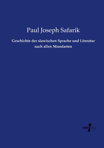Geschichte der slawischen Sprache und Literatur nach allen Mundarten