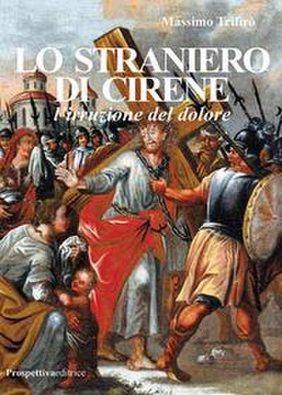Trifirò, M: Straniero di Cirene. L’irruzione del dolore