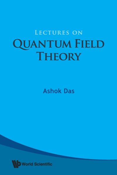 LECTURES ON QUANTUM FIELD THEORY