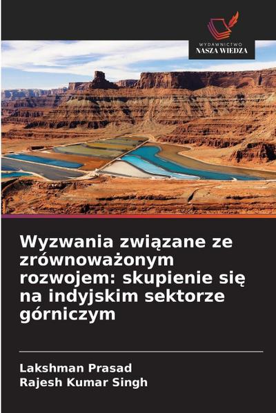 Wyzwania zwi¿zane ze zrównowa¿onym rozwojem: skupienie si¿ na indyjskim sektorze górniczym