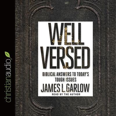 Well Versed Lib/E: Biblical Answers to Today’s Tough Issues