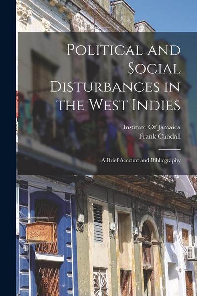 Political and Social Disturbances in the West Indies: A Brief Account and Bibliography