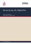 Ay-ay-ay-ay, oh, Signorina
