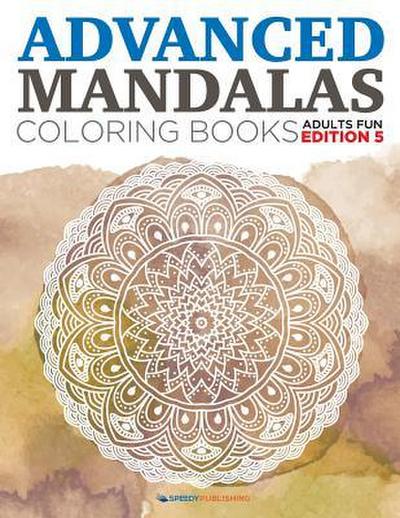 Advanced Mandalas Coloring Books Adults Fun Edition 5