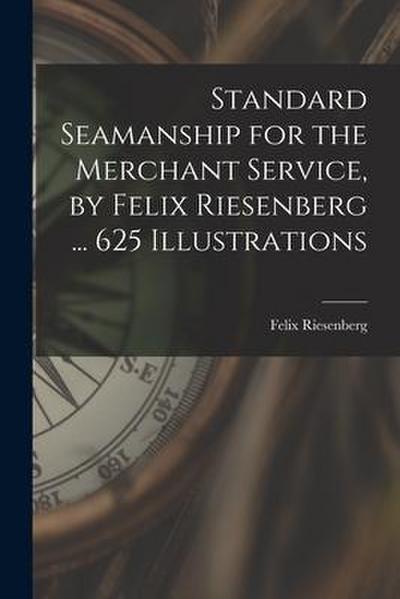 Standard Seamanship for the Merchant Service [microform], by Felix Riesenberg ... 625 Illustrations