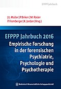 EFPPP Jahrbuch 2016: Empirische Forschung in der forensischen Psychiatrie, Psychologie und Psychotherapie