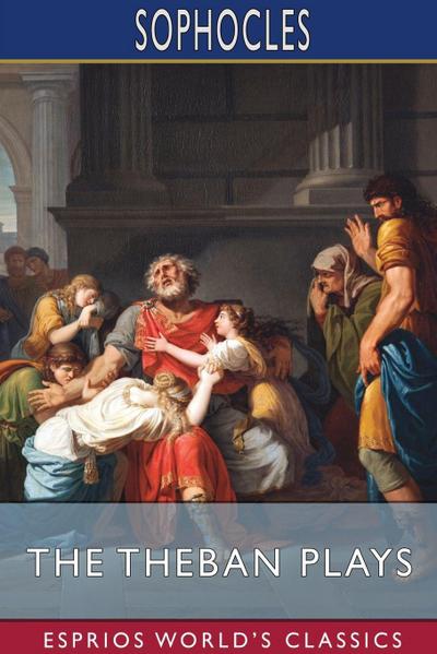 Sophocles: Theban Plays (Esprios Classics)