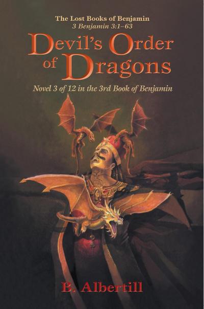 Devil’s Order of Dragons: Novel 3 of 12 in the 3rd Book of Benjamin (The Lost Books of Benjamin, #3)