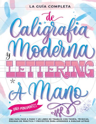 La Guía Definitiva de Caligrafía Moderna y Lettering a Mano para Principiantes