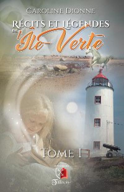 Récits et légendes de l’Île Verte - Tome 1