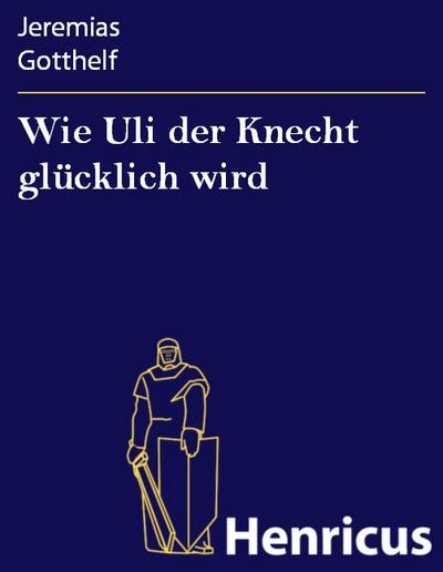 Wie Uli der Knecht glücklich wird