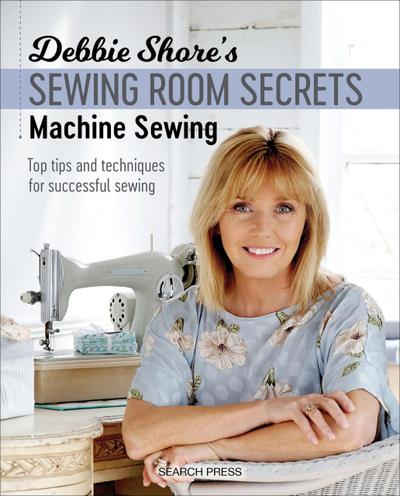 Debbie Shore’s Sewing Room Secrets-Machine Sewing