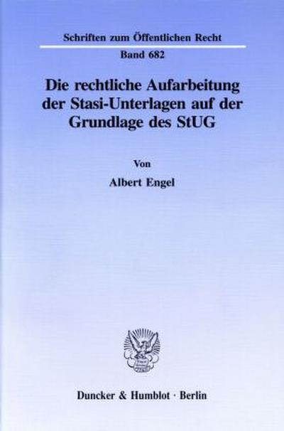 Die rechtliche Aufarbeitung der Stasi-Unterlagen auf der Grundlage des StUG.