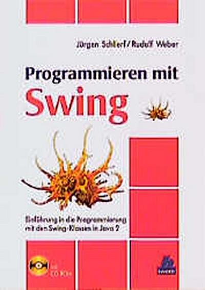 Programmieren mit Swing: Einführung in die Programmierung mit den Swing-Klassen in Java 2