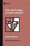 How Can I Be Sure I’m Saved? / Cum pot fi sigur că sunt mântuit?