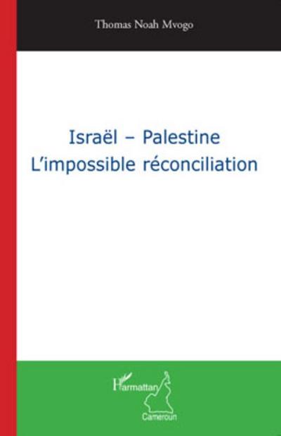 IsraEl - palestine - l’impossible reconciliation