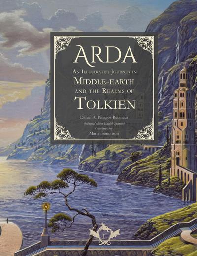 Arda - An Illustrated Journey in Middle-earth and the Realms of Tolkien (bilingual edition English-Spanish)