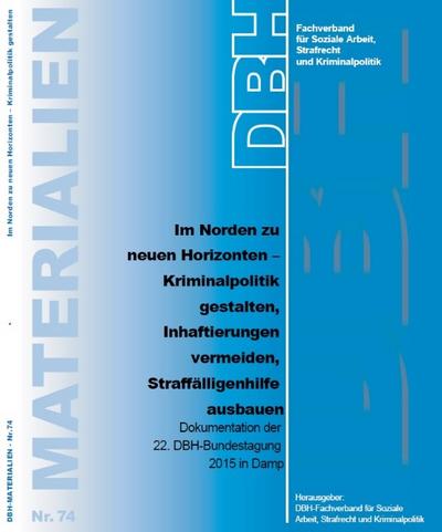 Im Norden zu neuen Horizonten - Kriminalpolitik gestalten, Inhaftierungen vermeiden, Straffälligenhilfe ausbauen