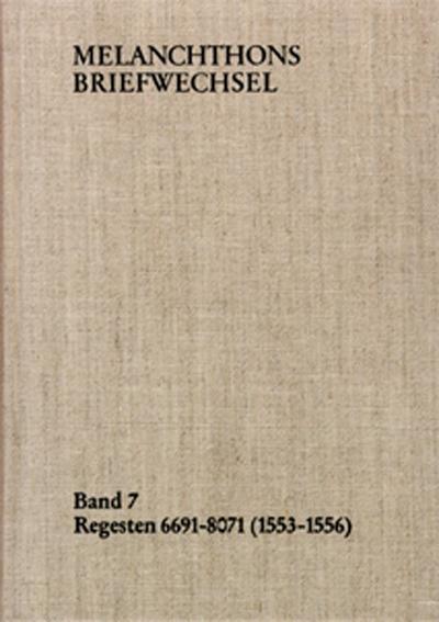 Melanchthons Briefwechsel / Band 7: Regesten 6691-8071 (1553-1556)