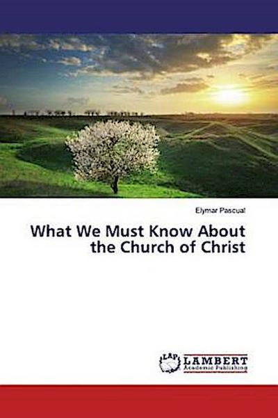 What We Must Know About the Church of Christ