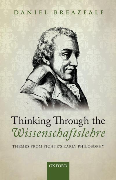 Thinking Through the Wissenschaftslehre