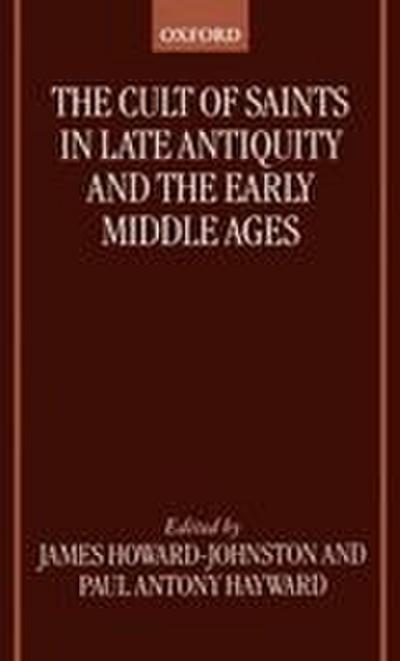The Cult of Saints in Late Antiquity and the Middle Ages