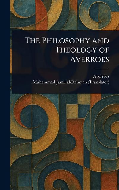 The Philosophy and Theology of Averroes
