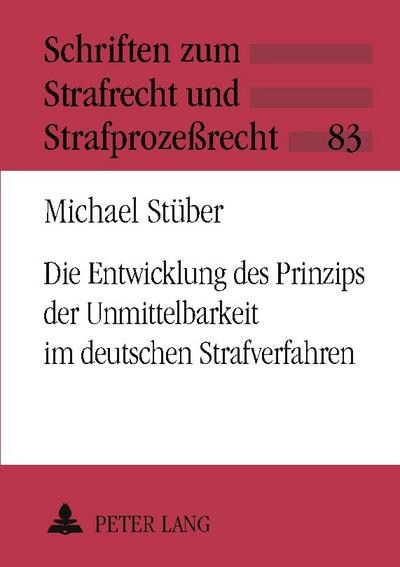 Die Entwicklung des Prinzips der Unmittelbarkeit im deutschen Strafverfahren