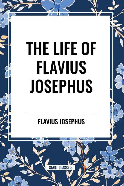 THE LIFE OF FLAVIUS JOSEPHUS