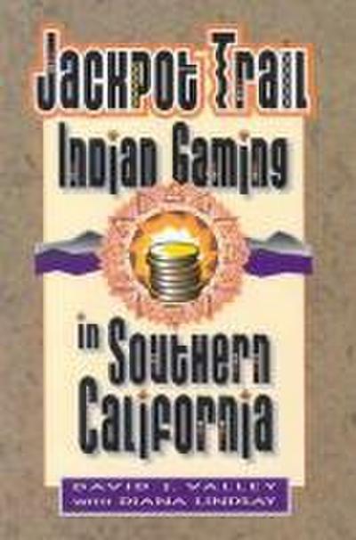 Jackpot Trail: Indian Gaming in Southern California