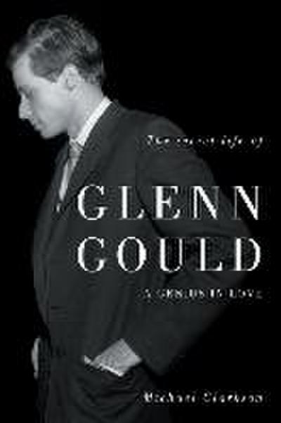 The Secret Life of Glenn Gould