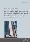 Utopia - Eine Welt von morgen im Spiegel utopische