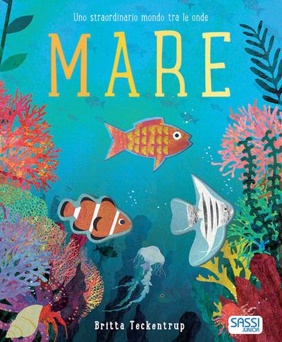 Mare. Uno straordinario mondo tra le onde