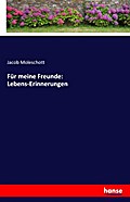 Für meine Freunde: Lebens-Erinnerungen