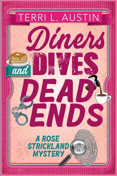 Diners, Dives & Dead Ends (A Rose Strickland Mystery, #1)