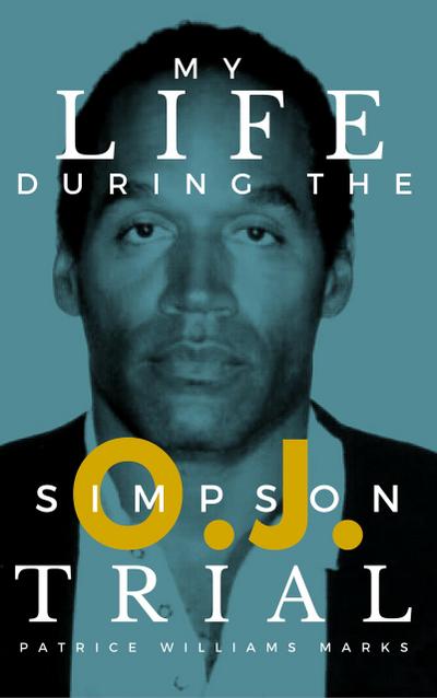 My Life During The O.J. Simpson Trial